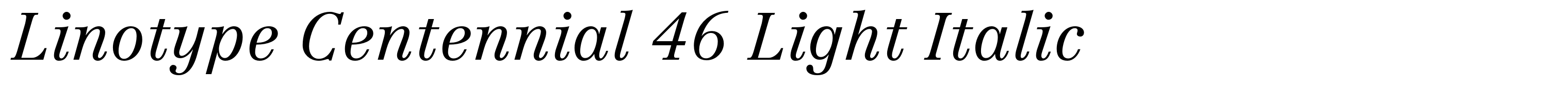 Linotype Centennial 46 Light Italic